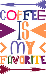 Coffee Is My Favorite Quotes Typography Retro Colorful Lettering Design Vector Template For Prints, Posters, Decor