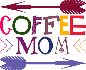 Coffee Mom Quotes Typography Retro Colorful Lettering Design Vector Template For Prints, Posters, Decor