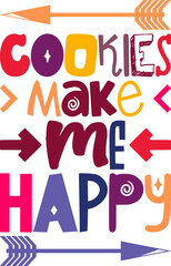 Cookies Make Me Happy Quotes Typography Retro Colorful Lettering Design Vector Template For Prints, Posters, Decor