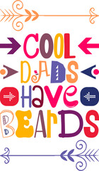 Cool Dads Have Beards Quotes Typography Retro Colorful Lettering Design Vector Template For Prints, Posters, Decor