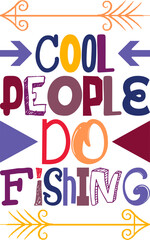 Cool People Do Fishing Quotes Typography Retro Colorful Lettering Design Vector Template For Prints, Posters, Decor