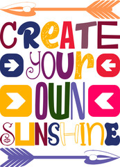 Create Your Own Sunshine Quotes Typography Retro Colorful Lettering Design Vector Template For Prints, Posters, Decor