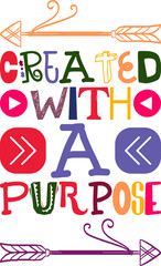 Created With A Purpose Quotes Typography Retro Colorful Lettering Design Vector Template For Prints, Posters, Decor