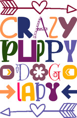 Crazy Puppy Dog Lady Quotes Typography Retro Colorful Lettering Design Vector Template For Prints, Posters, Decor