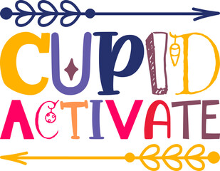 Cupid Activate Quotes Typography Retro Colorful Lettering Design Vector Template For Prints, Posters, Decor
