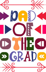 Dad Of The Grad Quotes Typography Retro Colorful Lettering Design Vector Template For Prints, Posters, Decor