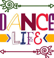 Dance Life Quotes Typography Retro Colorful Lettering Design Vector Template For Prints, Posters, Decor