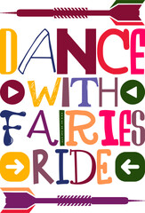 Dance With Fairies Ride Quotes Typography Retro Colorful Lettering Design Vector Template For Prints, Posters, Decor