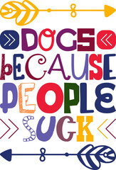 Dogs Because People Suck Quotes Typography Retro Colorful Lettering Design Vector Template For Prints, Posters, Decor