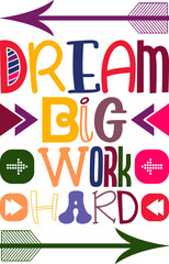 Dream Big Work Hard Quotes Typography Retro Colorful Lettering Design Vector Template For Prints, Posters, Decor