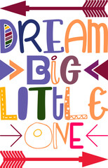 Dream Big Little One Quotes Typography Retro Colorful Lettering Design Vector Template For Prints, Posters, Decor