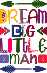 Dream Big Little Man Quotes Typography Retro Colorful Lettering Design Vector Template For Prints, Posters, Decor