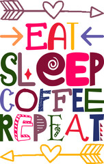 Eat Sleep Coffee Repeat Quotes Typography Retro Colorful Lettering Design Vector Template For Prints, Posters, Decor