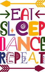 Eat Sleep Dance Repeat Quotes Typography Retro Colorful Lettering Design Vector Template For Prints, Posters, Decor