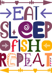 Eat Sleep Fish Repeat Quotes Typography Retro Colorful Lettering Design Vector Template For Prints, Posters, Decor