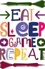 Eat Sleep Game Repeat Quotes Typography Retro Colorful Lettering Design Vector Template For Prints, Posters, Decor