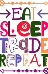 Eat Sleep Trade Repeat Quotes Typography Retro Colorful Lettering Design Vector Template For Prints, Posters, Decor