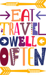 Eat Travel Well Often Quotes Typography Retro Colorful Lettering Design Vector Template For Prints, Posters, Decor