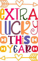 Extra Lucky This Year Quotes Typography Retro Colorful Lettering Design Vector Template For Prints, Posters, Decor