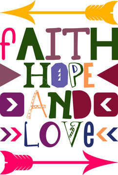 Faith Hope And Love Quotes Typography Retro Colorful Lettering Design Vector Template For Prints, Posters, Decor