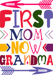 First Mom Now Grandma Quotes Typography Retro Colorful Lettering Design Vector Template For Prints, Posters, Decor