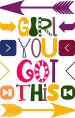 Girl You Got This Quotes Typography Retro Colorful Lettering Design Vector Template For Prints, Posters, Decor