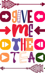 Give Me The Tea Quotes Typography Retro Colorful Lettering Design Vector Template For Prints, Posters, Decor