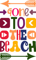 Gone To The Beach Quotes Typography Retro Colorful Lettering Design Vector Template For Prints, Posters, Decor