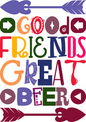 Good Friends Great Beer Quotes Typography Retro Colorful Lettering Design Vector Template For Prints, Posters, Decor