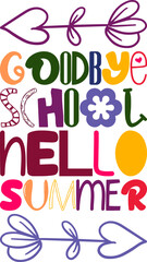Goodbye School Hello Summer Quotes Typography Retro Colorful Lettering Design Vector Template For Prints, Posters, Decor