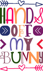 Hands Off My Bunny Quotes Typography Retro Colorful Lettering Design Vector Template For Prints, Posters, Decor