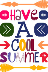 Have A Cool Summer Quotes Typography Retro Colorful Lettering Design Vector Template For Prints, Posters, Decor