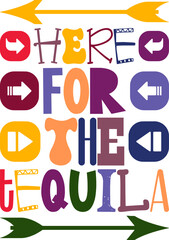 Here For The Tequila Quotes Typography Retro Colorful Lettering Design Vector Template For Prints, Posters, Decor