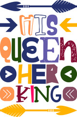 His Queen Her King Quotes Typography Retro Colorful Lettering Design Vector Template For Prints, Posters, Decor