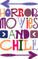 Horror Movies And Chill Quotes Typography Retro Colorful Lettering Design Vector Template For Prints, Posters, Decor