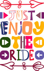 Just Enjoy The Ride Quotes Typography Retro Colorful Lettering Design Vector Template For Prints, Posters, Decor