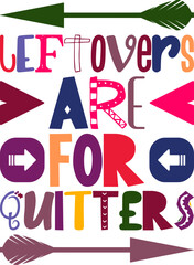 Leftovers Are For Quitters Quotes Typography Retro Colorful Lettering Design Vector Template For Prints, Posters, Decor