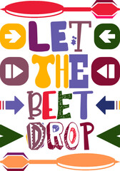 Let The Beet Drop Quotes Typography Retro Colorful Lettering Design Vector Template For Prints, Posters, Decor