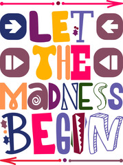 Let The Madness Begin Quotes Typography Retro Colorful Lettering Design Vector Template For Prints, Posters, Decor