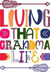Living That Grandma Life Quotes Typography Retro Colorful Lettering Design Vector Template For Prints, Posters, Decor