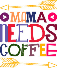 Mama Needs Coffee Quotes Typography Retro Colorful Lettering Design Vector Template For Prints, Posters, Decor