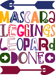 Mascara Leggings Leopard Done Quotes Typography Retro Colorful Lettering Design Vector Template For Prints, Posters, Decor