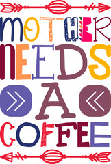 Mother Needs A Coffee Quotes Typography Retro Colorful Lettering Design Vector Template For Prints, Posters, Decor