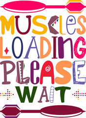 Muscles Loading Please Wait Quotes Typography Retro Colorful Lettering Design Vector Template For Prints, Posters, Decor