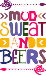 Mud Sweat And Beers Quotes Typography Retro Colorful Lettering Design Vector Template For Prints, Posters, Decor