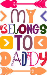 My Belongs To Daddy Quotes Typography Retro Colorful Lettering Design Vector Template For Prints, Posters, Decor