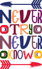Never Try Never Know Quotes Typography Retro Colorful Lettering Design Vector Template For Prints, Posters, Decor