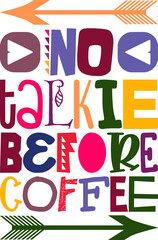 No Talkie Before Coffee Quotes Typography Retro Colorful Lettering Design Vector Template For Prints, Posters, Decor