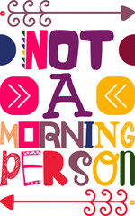 Not A Morning Person Quotes Typography Retro Colorful Lettering Design Vector Template For Prints, Posters, Decor