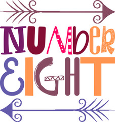 Number Eight Quotes Typography Retro Colorful Lettering Design Vector Template For Prints, Posters, Decor